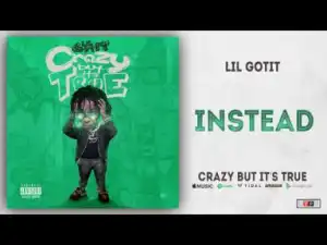 Lil Gotit - Instead